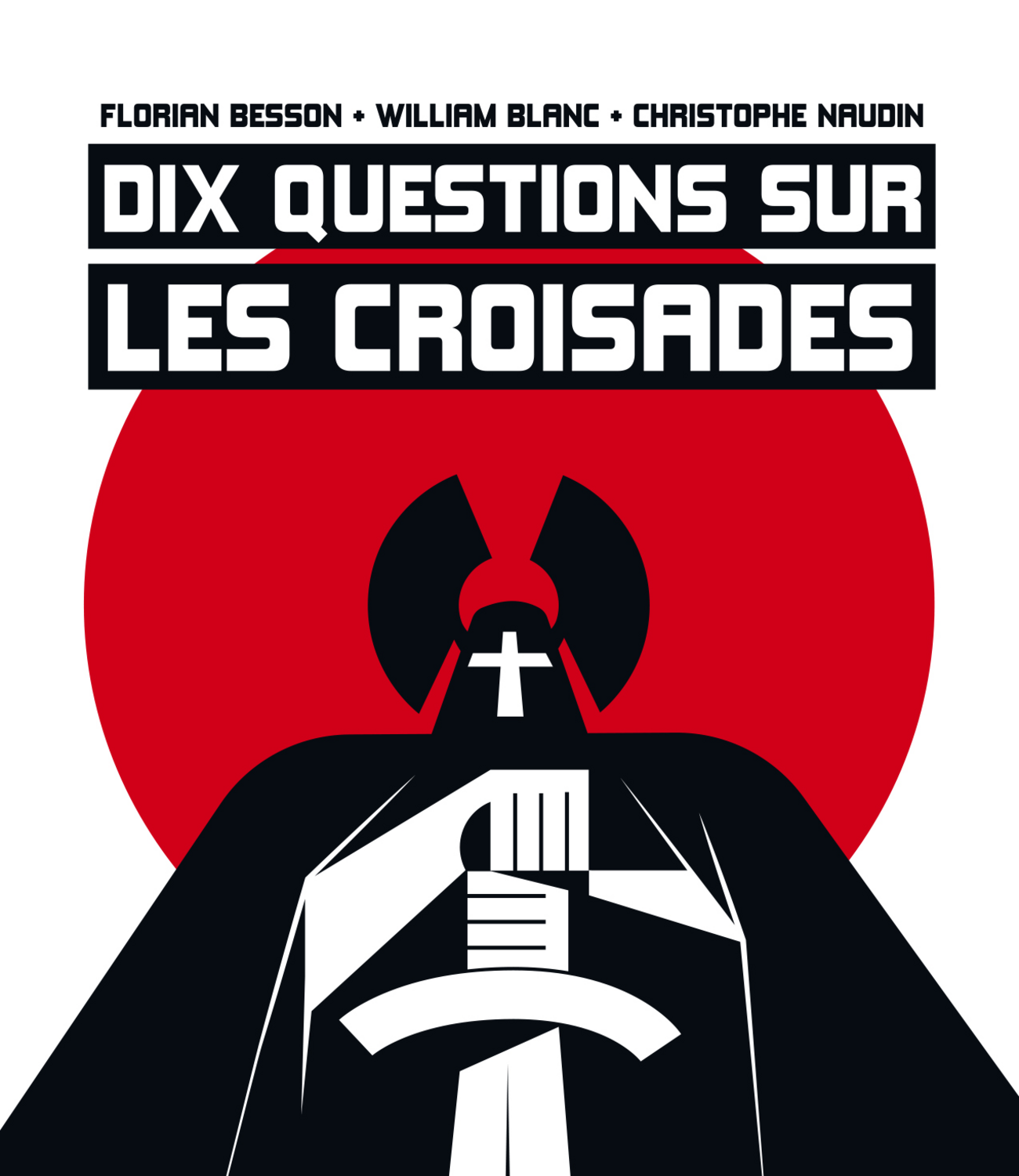 Dix questions sur les croisades, de Florian Besson, William Blanc et ...